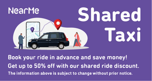 NearMe Shared Taxi Book your ride in advance and save money! Get up to 50% off with our shared ride discount. The information above is subject to change without prior notice.
